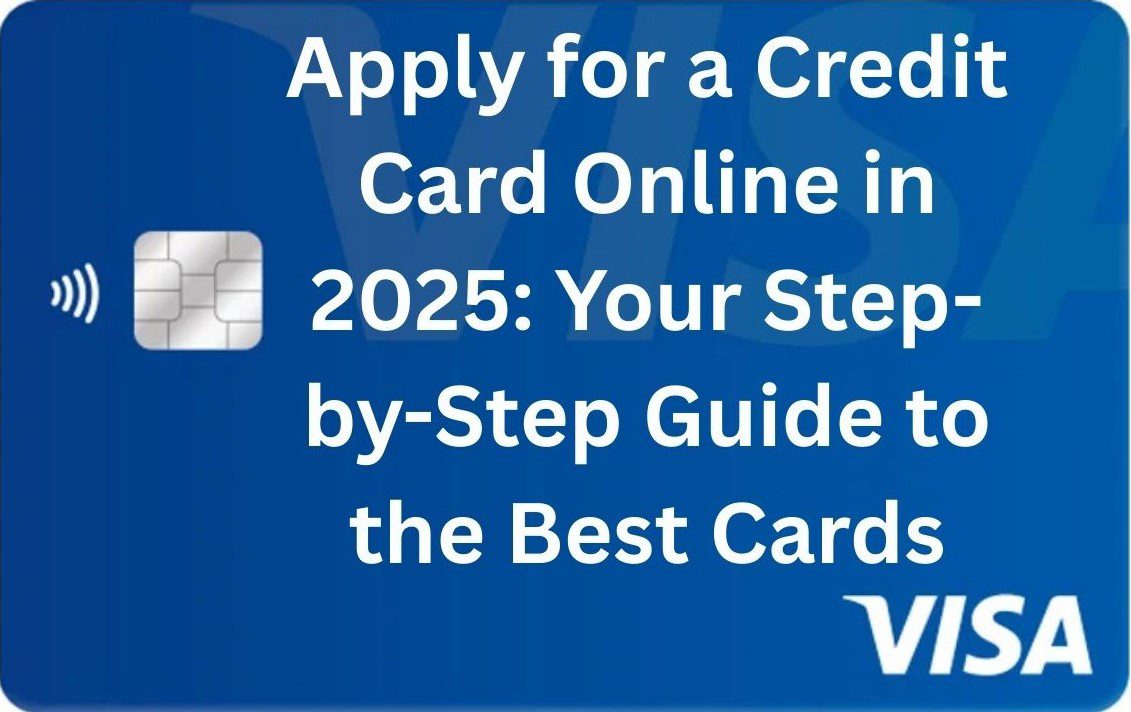 Apply for a Credit Card Online in 2025: Your Step-by-Step Guide to the Best Cards